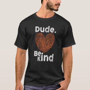 Camiseta Tío, sé amable, no hay día de la unidad de bullyin