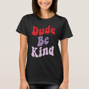 Camiseta Tío, sé amable, no hay día de la unidad de bullyin