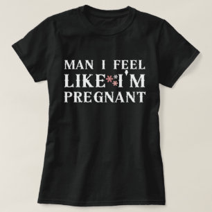 Camiseta Tío, siento como si estuviera embarazado, siento c