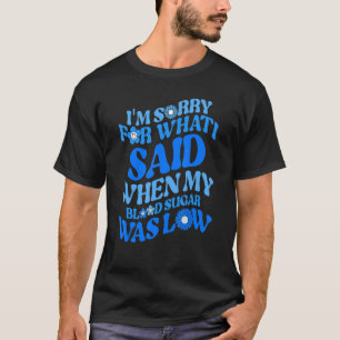 Camiseta Tipo 1 Lo siento por lo que dije cuando mi dedo de