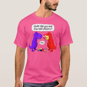 Camiseta Tipo ¿Comiste El Último Unicornio Divertido Dinosa
