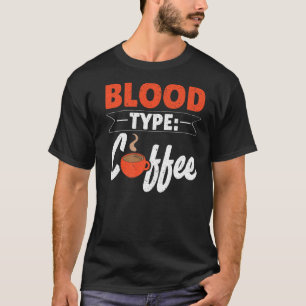 Camiseta Tipo de sangre Café Cafeína Drinker Caffeinated Co