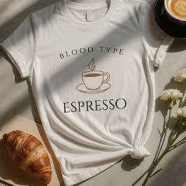 Camiseta Tipo de sangre Espresso Gracioso Café Lover T-Shir
