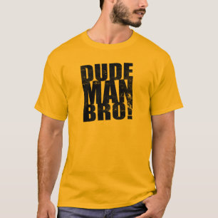 Camiseta ¡Tipo, hombre, Bro!