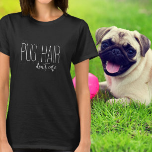 Camiseta Tipografía Blanca Pug Hair Don’t Care