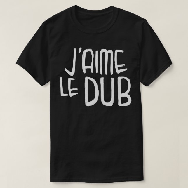 Camiseta Tipografía de Dubstep Jaime le Dub Francés I Love  (Diseño del anverso)