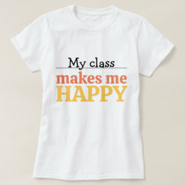 Camiseta Tipografía de profesor lindo Mi clase me hace feli