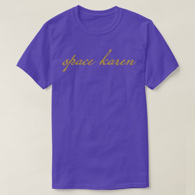 Camiseta Tipografía divertida de Space Karen Gold (Diseño del anverso)