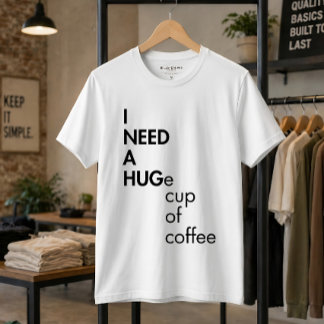 Camiseta Tipografía Divertida Necesito Una Taza Enorme De C