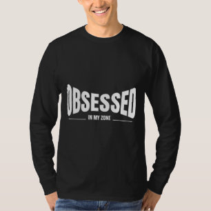 Camiseta Tipografía Motivacional Obsesionado En Mi Zona