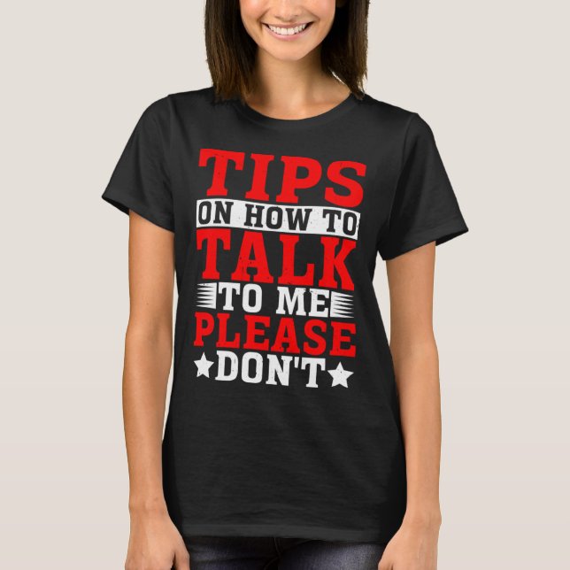 Camiseta Tips On How To Talk To Me Please Don t (Anverso)