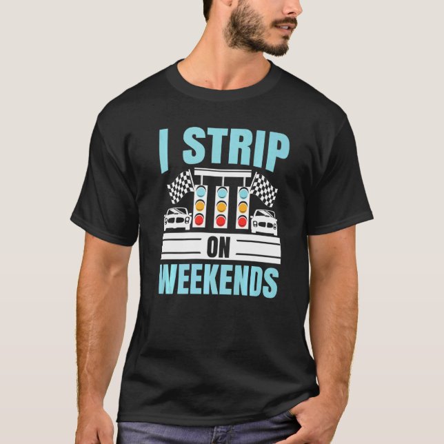 Camiseta Tira En Los Fines De Semana Carreras De Coche Race (Anverso)