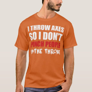 Camiseta Tira hachas para no golpear a la gente en la garga