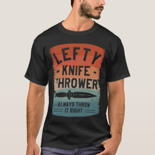 Camiseta Tirador de Cuchillo Zurdo Siempre Lo Tira Bien Man
