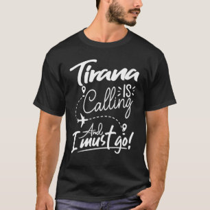 Camiseta Tirana llama y debo ir a Albania