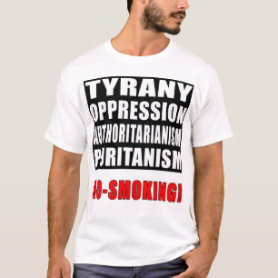 Camiseta ¡Tiranía, opresión, autoritarismo, de no