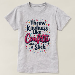 Camiseta Tirar bondad como el eslogan Inspirador de Confett