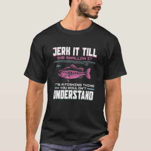 Camiseta Tirar hasta que se lo trague es cosa de pescar