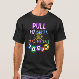 Camiseta Tirar Mis Bolas Y Hacerme Gritar Bingo King Gamble