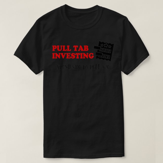 Camiseta Tire de la cuenta para invertir $100 para sacar $2 (Diseño del anverso)