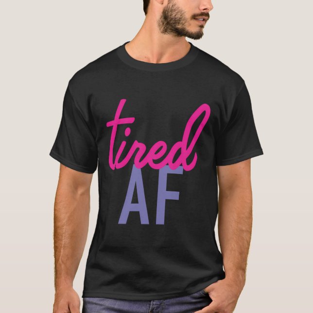 Camiseta Tired Af (Anverso)