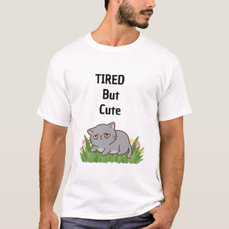 Camiseta Tired but cute