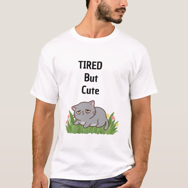 Camiseta Tired but cute (Anverso)