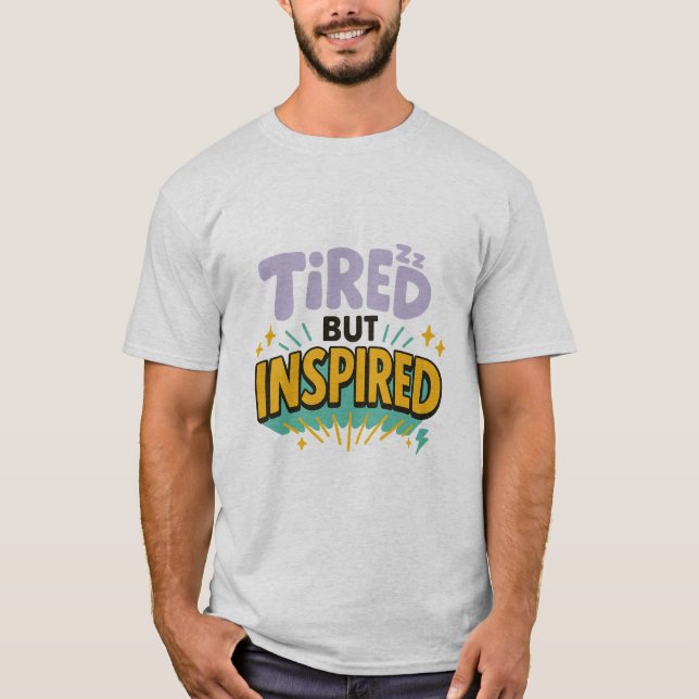 Camiseta Tired But Inspired – Playful Motivational Tee (Anverso)