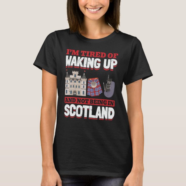Camiseta Tired Of Waking Up And Not Being In Scotland Pride (Anverso)