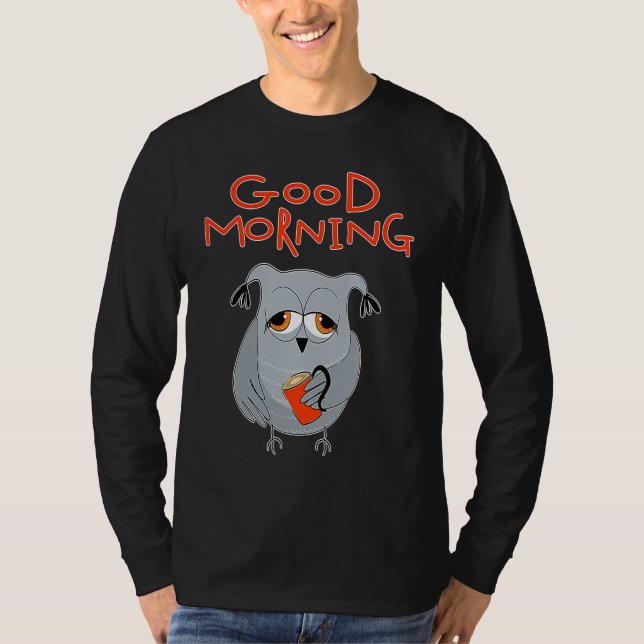 Camiseta tired owl Morning grouch colleagues Good morning (Anverso)