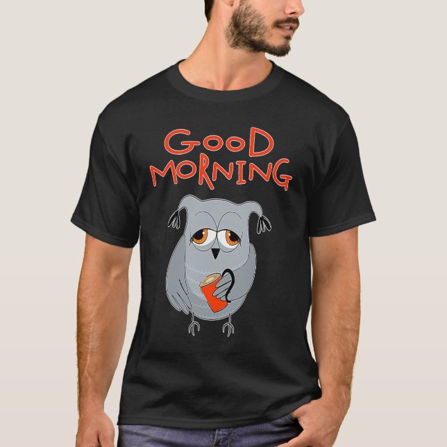 Camiseta tired owl Morning grouch colleagues Good morning (Anverso)