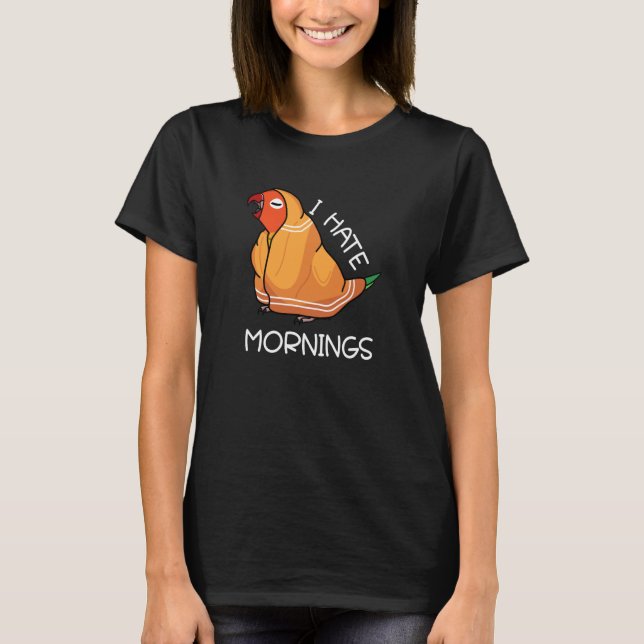 Camiseta Tired Parrot Hates Mornings I Fischers Lovebird (Anverso)