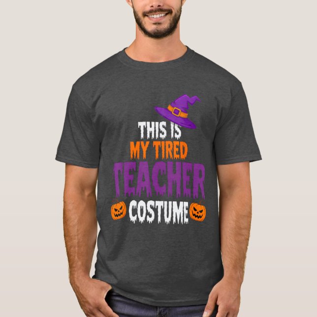Camiseta Tired Teacher Costume for Halloween Funny Teachers (Anverso)