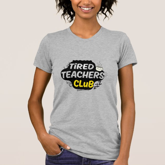 Camiseta Tired Teachers Club T-Shirt – Funny Teacher Shirt (Anverso)