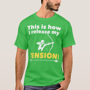 Camiseta Tiro Con Arco Así Es Como Liberé Mi Tensión
