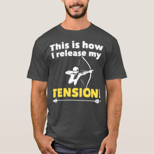 Camiseta Tiro Con Arco Así Es Como Liberé Mi Tensión