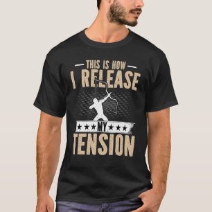 Camiseta Tiro Con Arco Así Es Como Suelto Mi Arquero De Ten