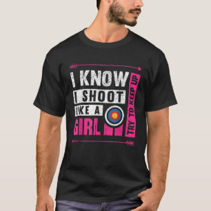 Camiseta Tiro con arco como un Chica que trata de seguir co