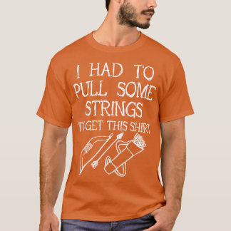 Camiseta Tiro Con Arco Tuve Que Tirar Algunas Cadenas