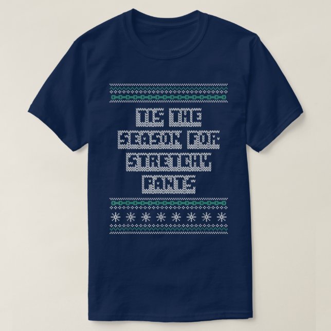 Camiseta Tis the Season for Stretchy Pants Christmas Party  (Diseño del anverso)