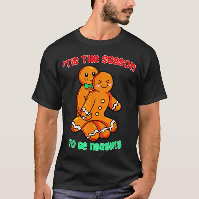 Camiseta Tis The Season To Be Naughty Funny Gingerbread Chr (Anverso)