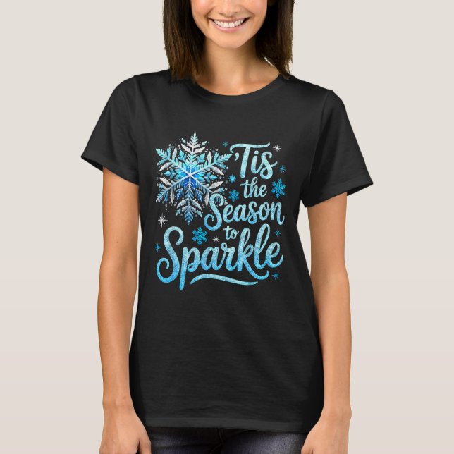 Camiseta Tis The Season To Sparkle Xmas Snowflakes Christma (Anverso)