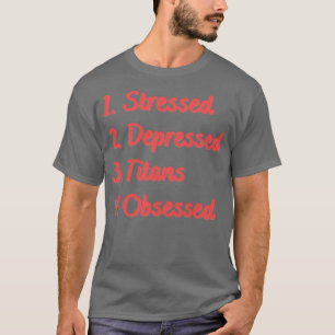 Camiseta Titanes deprimidos y acalorados obsesionados