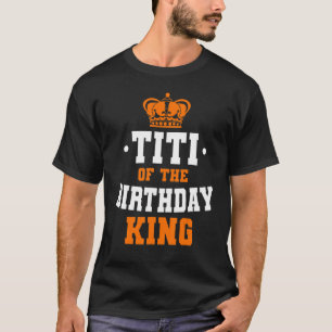 Camiseta Titi Del Cumpleaños Rey Fiesta Crown Bday Celebra