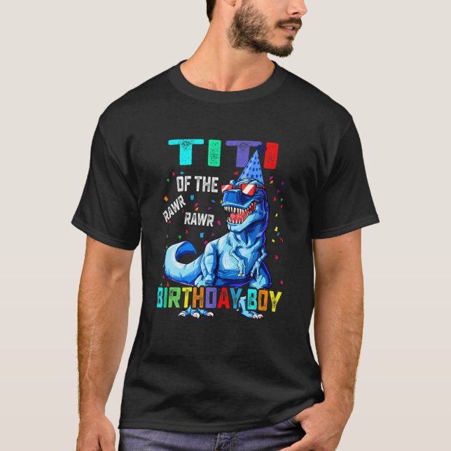 Camiseta Titi Of The Birthday Boy Funny Titisaurus T Rex Di (Anverso)