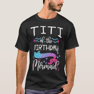 Camiseta Titi Of The Birthday Mermaid Family Bday Party Cel