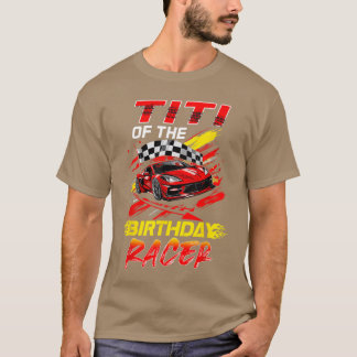 Camiseta Titi Of The Birthday Racer Race Party Family Match