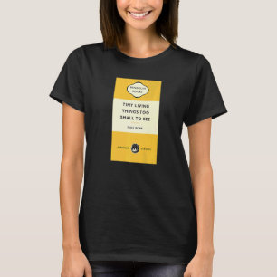 Camiseta Título de chiste Pequeñas cosas vivas demasiado pe