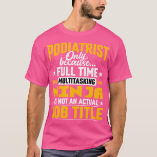 Camiseta Título del trabajo de podiatra - Médico de pies de