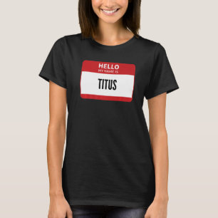 Camiseta Titus Name Tag, Hola Mi Nombre Es Titus